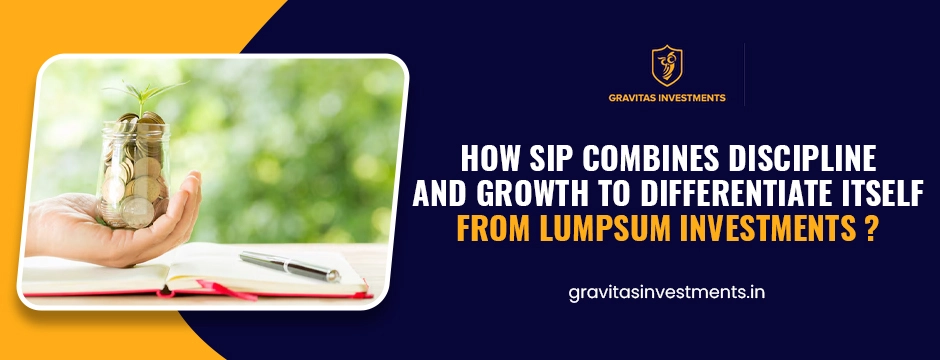 How does SIP combine discipline and growth to differentiate itself from lumpsum investments?