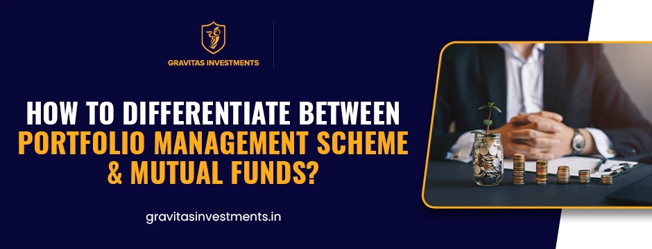 How to differentiate between Portfolio Management Scheme & Mutual Funds?