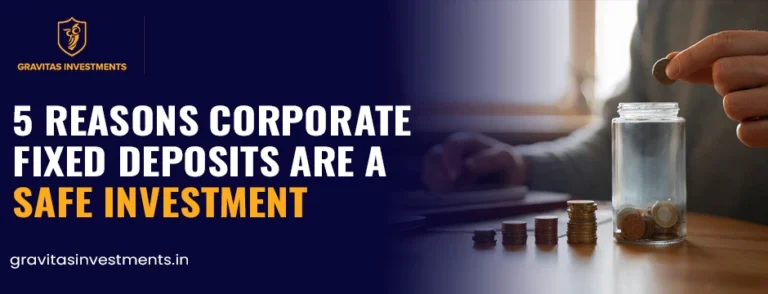 5 Reasons Corporate Fixed Deposits Are A Safe Investment
