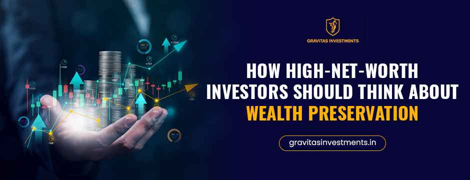 How High-Net-Worth Investors Should Think About Wealth Preservation