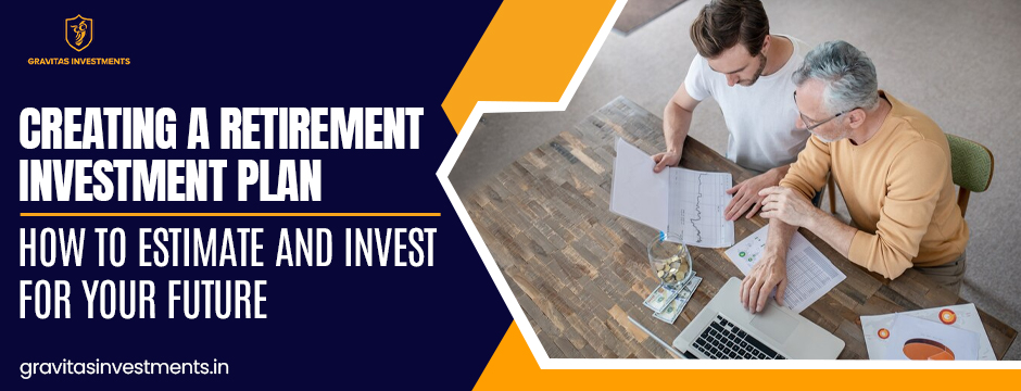 Creating a Retirement Investment Plan: How to Estimate and Invest for Your Future