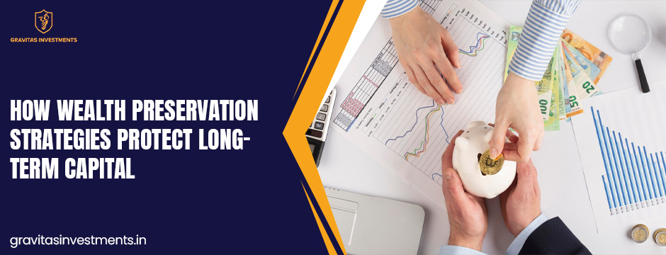 How Wealth Preservation Strategies Protect Long-Term Capital