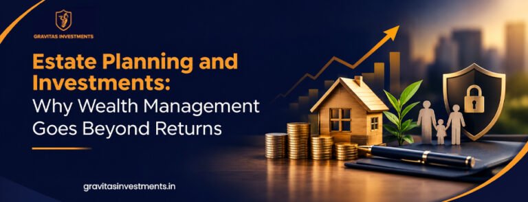 Estate Planning and Investments: Why Wealth Management Goes Beyond Returns